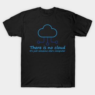 Funny Tech There Is No Cloud T-Shirt